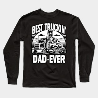 Best Truckin' Dad Ever Long Sleeve T-Shirt